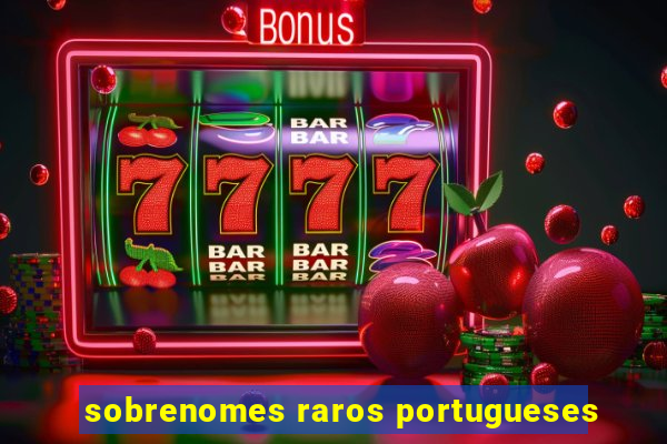 sobrenomes raros portugueses